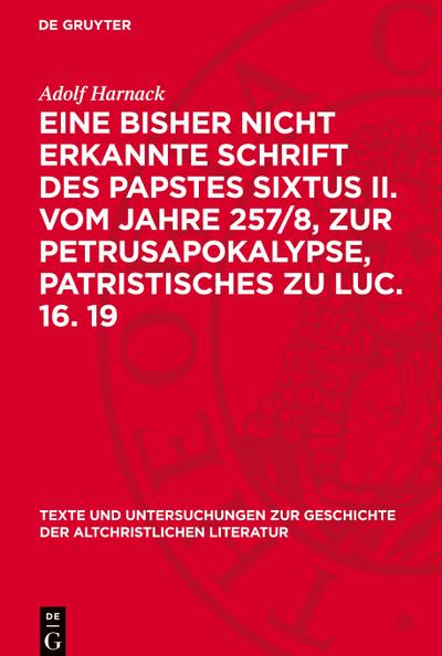 Eine bisher nicht erkannte Schrift des Papstes Sixtus II. vom Jahre 257/8, zur Petrusapokalypse, Patristisches zu Luc. 16. 19