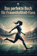 Das perfekte Buch für Frauenfußball-Fans
