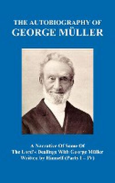 A Narrative of Some of the Lord’s Dealings with George M Ller Written by Himself Vol. I-IV (Hardback)