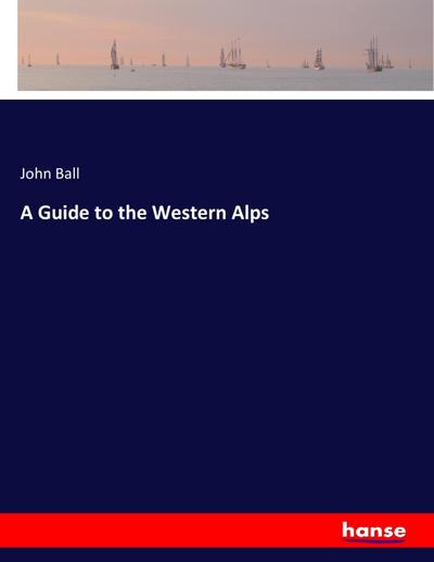 A Guide to the Western Alps