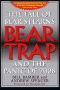 Bear Trap, The Fall of Bear Stearns and the Panic of 2008