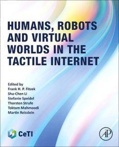 Humans, Robots and Virtual Worlds in the Tactile Internet
