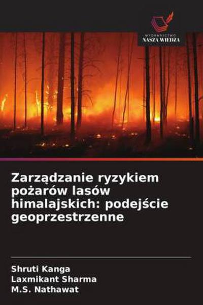 Zarz¿dzanie ryzykiem po¿arów lasów himalajskich: podej¿cie geoprzestrzenne