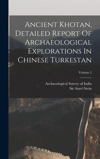 Ancient Khotan, Detailed Report Of Archaeological Explorations In Chinese Turkestan; Volume 2