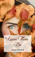 Leave Them Be (Leaves of Three, #2)