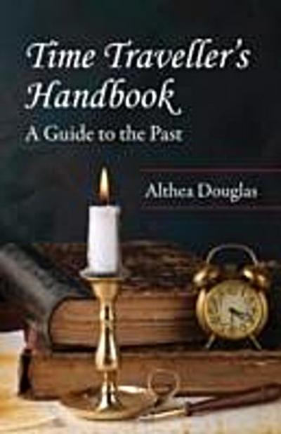 Time Traveller’s Handbook : A Guide to the Past