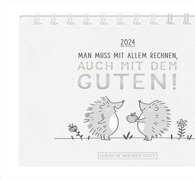 Man muss mit allem rechnen, auch mit dem Guten! 2024