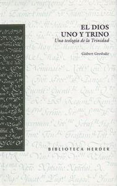 El Dios uno y trino : una teología de la Trinidad