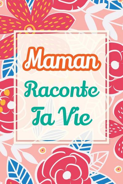 Maman, raconte ta vie