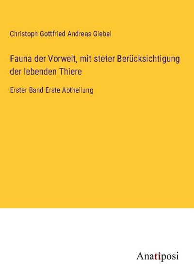 Fauna der Vorwelt, mit steter Berücksichtigung der lebenden Thiere