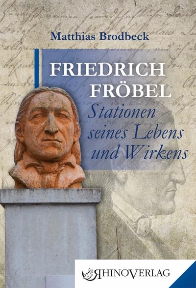 Brodbeck, M: Friedrich Fröbel - Stationen seines Lebens und