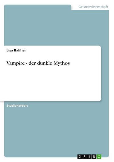 Vampire - der dunkle Mythos - Lisa Balihar