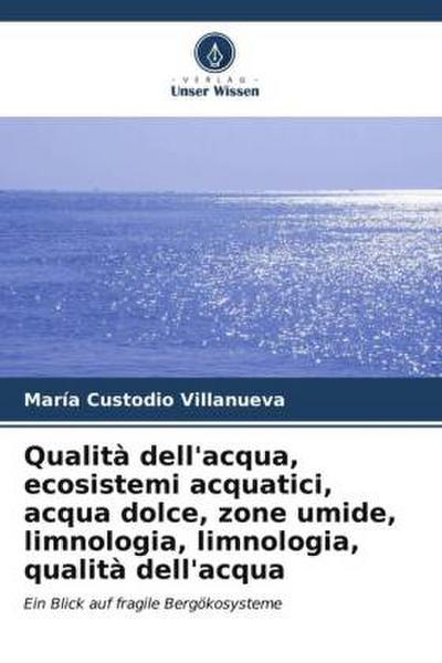 Qualità dell’acqua, ecosistemi acquatici, acqua dolce, zone umide, limnologia, limnologia, qualità dell’acqua
