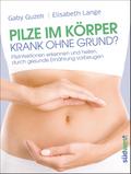 Pilze im Körper - Krank ohne Grund?