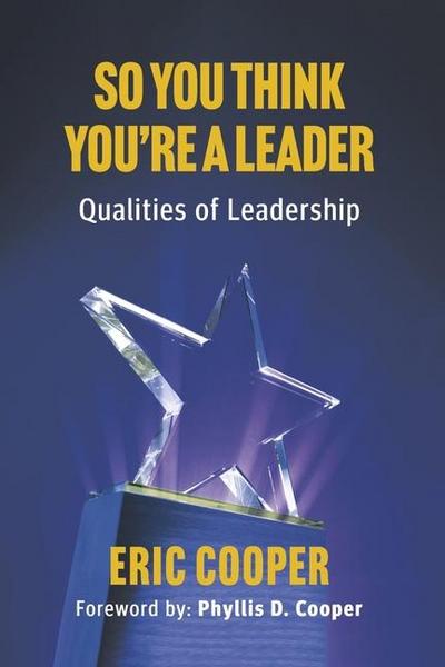 So You Think You’re a Leader - Qualities of Leadership