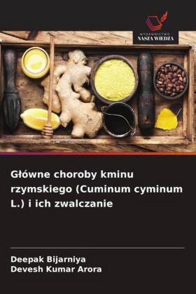 G¿ówne choroby kminu rzymskiego (Cuminum cyminum L.) i ich zwalczanie