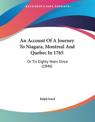 An Account Of A Journey To Niagara, Montreal And Quebec In 1765
