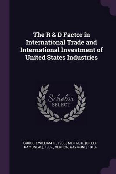 The R & D Factor in International Trade and International Investment of United States Industries