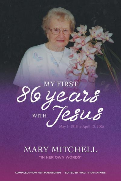 My First 86 Years with Jesus