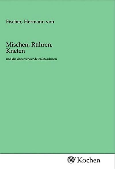 Mischen, Rühren, Kneten
