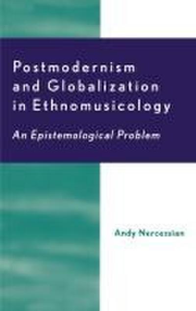 Postmodernism and Globalization in Ethnomusicology