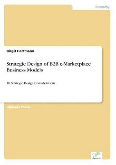 Strategic Design of B2B e-Marketplace Business Models