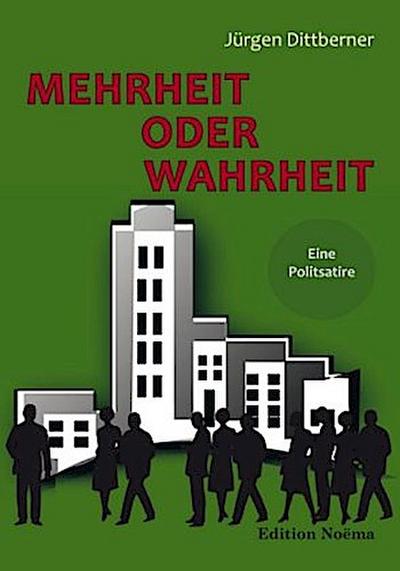 Mehrheit oder Wahrheit - Eine Politsatire