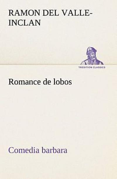 Romance de lobos, comedia barbara
