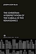 The Christian Interpretation of the Cabala in the Renaissance