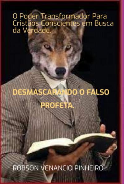 Desmascarando O Falso Profeta.