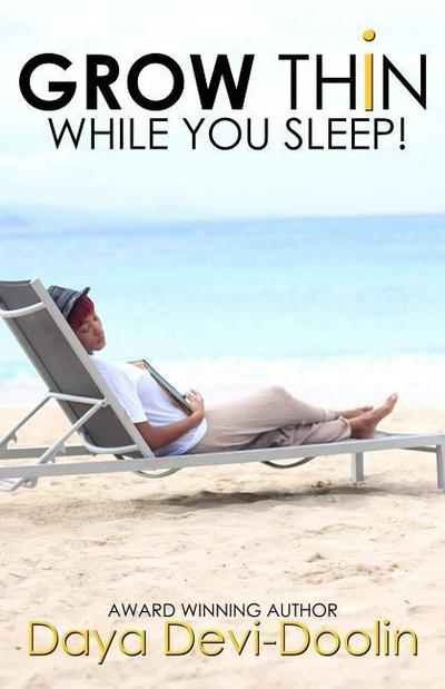 Grow Thin While You Sleep!