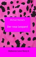 Mykonos Love Story 6 - Der Rosa Leopard von Michael Markaris | Ebook