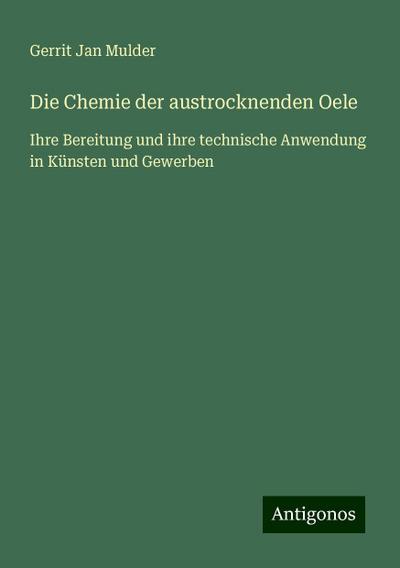 Mulder, G: Chemie der austrocknenden Oele