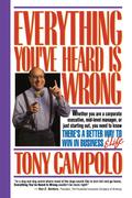 Everything You’ve Heard Is Wrong