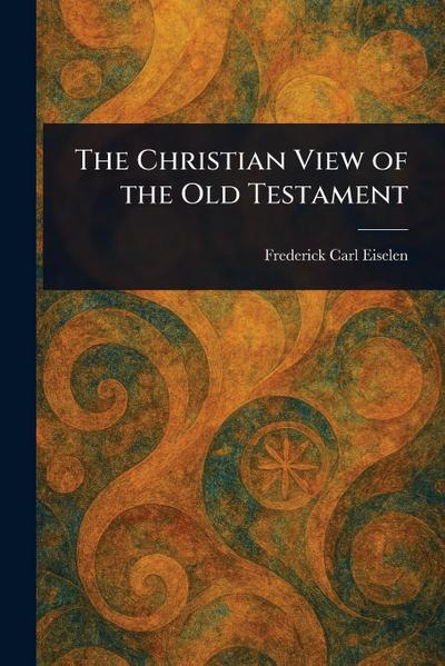 The Christian View of the Old Testament