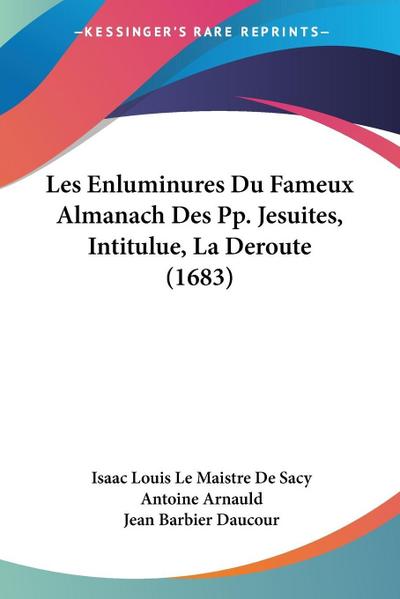Les Enluminures Du Fameux Almanach Des Pp. Jesuites, Intitulue, La Deroute (1683)
