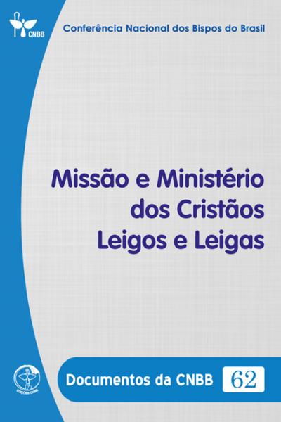 Missão e Ministério dos Cristãos Leigos e Leigas - Documentos da CNBB 62 - Digital