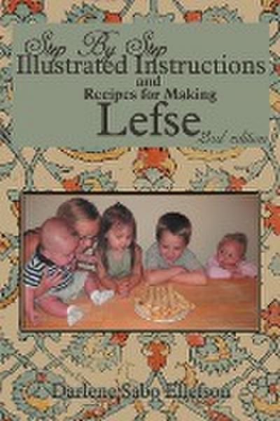 Step-By-Step Illustrated Instructions and Recipes for Making Lefse