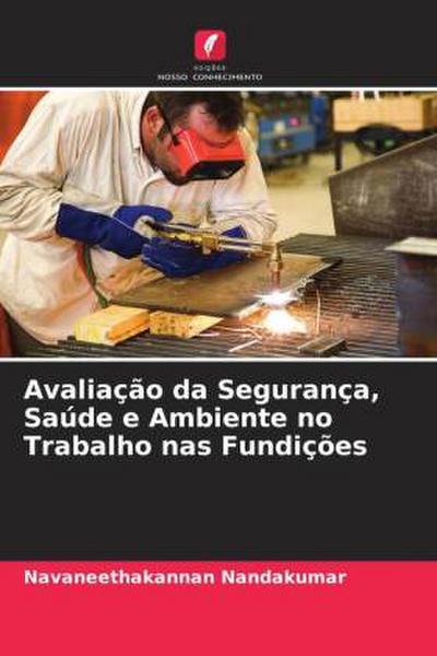 Avaliação da Segurança, Saúde e Ambiente no Trabalho nas Fundições