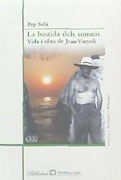Solà, J: Bastida dels somnis : vida i obra de Joan Vinyoli