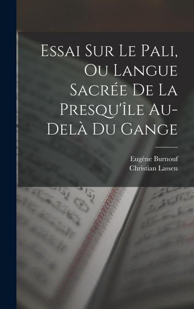 Essai Sur Le Pali, Ou Langue Sacrée De La Presqu’île Au-delà Du Gange