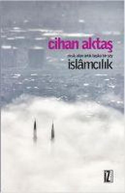 Eksik Olan Artik Baska Bir Sey Islamcilik