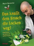 Das knallt dem Frosch die Locken weg