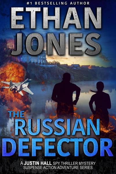 The Russian Defector: A Justin Hall Spy Thriller (Justin Hall Spy Thriller Series, #15)