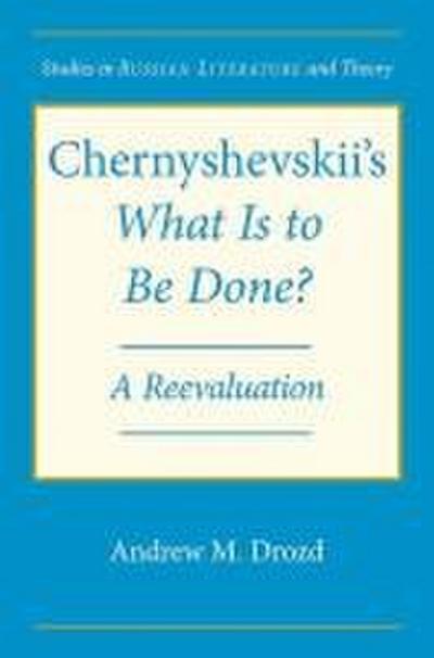 Chernyshevskii’s What Is to Be Done: A Reevaluation