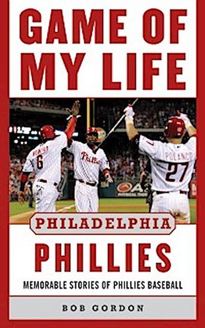 Game of My Life Philadelphia Phillies