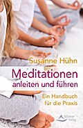 Meditationen anleiten und führen: Ein Handbuch für die Praxis