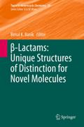 ?-Lactams: Unique Structures of Distinction for Novel Molecules (Topics in Heterocyclic Chemistry, 30, Band 30)