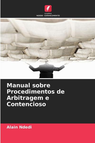 Manual sobre Procedimentos de Arbitragem e Contencioso