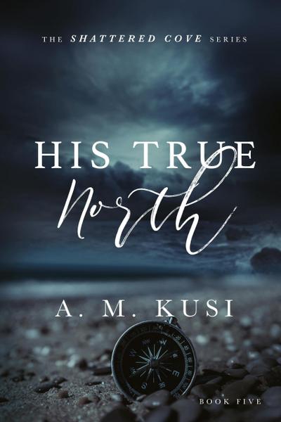 His True North (Shattered Cove Series, #5)